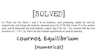 Solved MEC 101 Cournot Equilibrium Numericals [upl. by Hernandez]