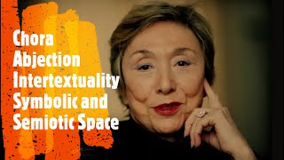 Julia Kristeva Intertextuality Chora Symbolic and Semiotic Space Abjection Seperation [upl. by Abehsat]