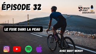 Épisode 33  Le Fixie dans la peau avec Benoit Bigot [upl. by Naillij]