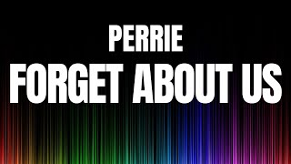 Perrie  Forget about us Lyrics [upl. by Thorlay407]