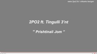 2PO2  Prishtinali Jom ft Tingulli 3nt [upl. by Ahsienod807]