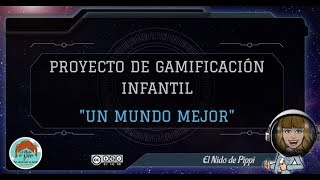 PROYECTO DE GAMIFICACIÓN INFANTIL quotUN MUNDO MEJORquot [upl. by Emie]