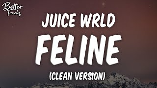 Juice WRLD  Feline ft Polo G amp Trippie Redd Clean Lyrics 🔥 Feline Clean [upl. by Aileduab456]