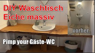 DIY Waschtisch Waschtischplatte aus massiver Eiche Baumkante an vorhandenem Waschbecken [upl. by Eidurt639]