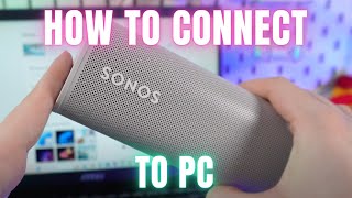 How to Connect Sonos Roam to Your PC The Ultimate Setup Guide [upl. by Fina]