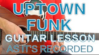 ► Uptown Funk  Mark Ronson ft Bruno Mars  Guitar Lesson As Its Recorded ✎ FREE TAB [upl. by Sublett]