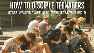 Lesson 8 Developing A Discipleship Strategy For Your Youth Ministry [upl. by Gnep]