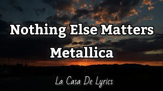 Nothing Else Matters Lyrics  Metallica [upl. by Eicul]