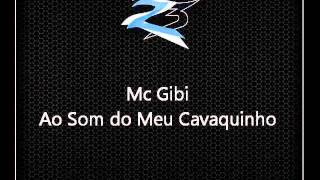 Mc Gibi Ao Som do Meu Cavaquinho  Dj Selminho [upl. by Chadburn]