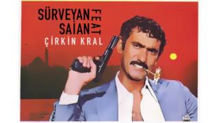 Sürveyan feat Saian  Çirkin Kral [upl. by Noret]