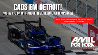 IMSA Endurance  NA ÚLTIMA ANTES DE LE MANS PARA MUITOS CAOS EM DETROIT E VITÓRIA DO ACURA 10 [upl. by Enileme]