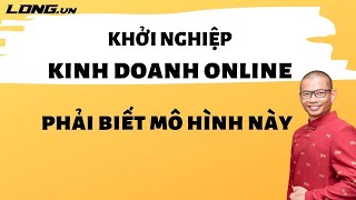 Khởi nghiệp kinh doanh online nhất định phải biết mô hình này [upl. by Riem]