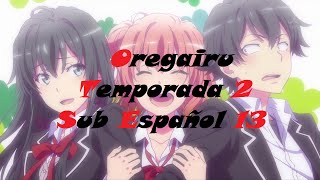 Oregairu Temporada 2 Capitulo 13 Final Sub español [upl. by Dasha580]