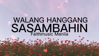 Walang Hanggang Sasambahin  Faithmusic ManilaLyrics [upl. by Idel]