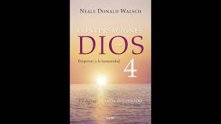 Conversaciones con Dios 4  Neale Donald Walsch  AudioLibro [upl. by Wallace701]