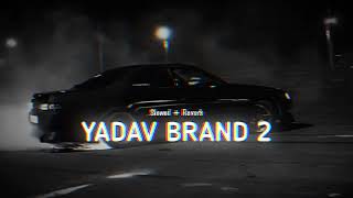 Yadav Brand 2 Slowed  Reverb  Sunny yaduvanshi ft AK Rok  𝗦𝗻𝗲𝗵𝗮𝗪𝗼𝗼𝗱 ☊ [upl. by Specht]