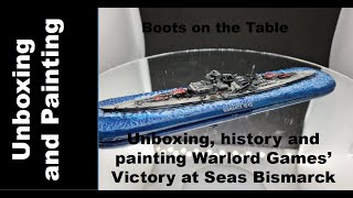 Unboxing history and painting Warlord Games’Victory at Seas Bismarck [upl. by Nirmak]