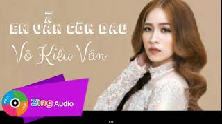 Em Vẫn Còn Đau  Võ Kiều Vân [upl. by Airaet]