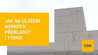 Jak na uložení nosných překladů  Ytong [upl. by Nomyar]