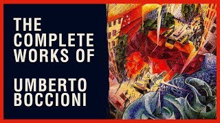 The Complete Works of Umberto Boccioni [upl. by Ydnis]