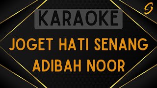 Adibah Noor  Joget Hati Senang Karaoke [upl. by Shatzer]