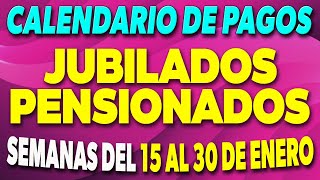 Calendario de PAGOS Jubilados y Pensionados Semanas del 15 al 30 de Enero ✅ [upl. by Oirretno]