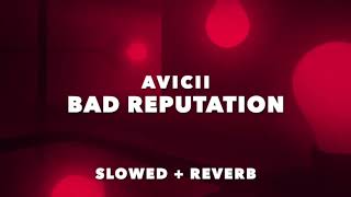 Avicii  Bad Reputation Slowed  Reverb [upl. by Kannav869]