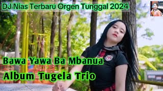 DJ Nias  Bawa Yawa Badalu Mbanua  Versi DJ Organ tunggal [upl. by Romaine]