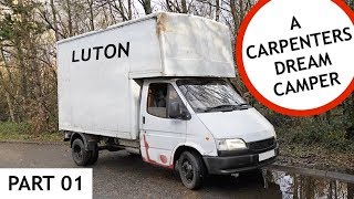 LUTON CAMPER Pt 01 A Carpenters Dream Camper Van [upl. by Oravla494]