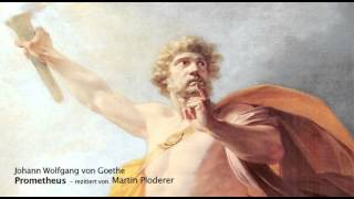 Johann Wolfgang von Goethe Prometheus  rezitiert von Martin Ploderer [upl. by Hogen319]