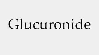 How to Pronounce Glucuronide [upl. by Rednasela]