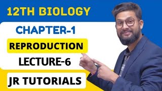 12th Biology  Chapter 1  Reproduction in Lowers amp Higher Plants  Lecture 6  JR Tutorials [upl. by Savill]