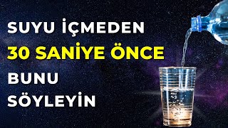 SUYU İÇMEDEN 30 SANİYE ÖNCE BUNU SÖYLEYİN [upl. by Ayvid]