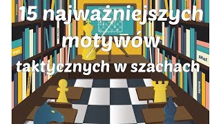 SZACHY 11 15 najważniejszych motywów taktycznych w szachach Widełki podwójne uderzenie związanie [upl. by Paza]