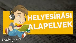 Helyesírási alapelvek  Nyelvtan érettségi tétel  Erettsegicom [upl. by Hsitirb]