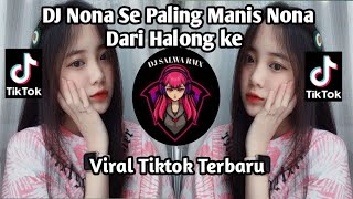 DJ NONA SE PALING MANIS II YOHANA NONA HALONG LAGU POCO POCO VIRAL TIKTOK TERBARU YANK KALIAN CARI [upl. by Forester367]