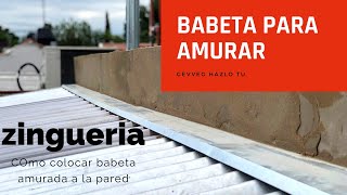 Cómo colocar una babeta sobre pared de amurar de forma fácil y práctica babeta zingueria [upl. by Aelyak818]