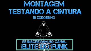 MONTAGEM  TESTANDO A CINTURA ♪  DJ XODOZINHO [upl. by Manella574]