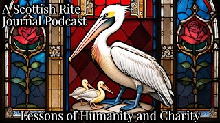 “Humanity and Charity The Symbol of The Pelican in the Knight Rose Croix Degree” [upl. by Chauncey]