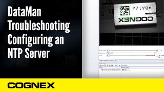 DataMan Troubleshooting Configuring an NTP Server  Cognex Support [upl. by Bokaj]