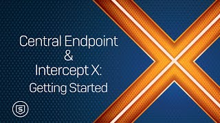 Central Endpoint amp Intercept X Getting Started [upl. by Eirrej]