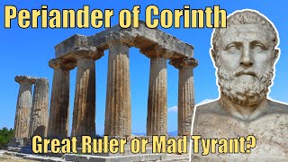 Periander of Corinth Great Ruler or Mad Tyrant [upl. by Baxter]