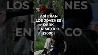 Short Así eran los jóvenes dark en México 2000 [upl. by Marcel]