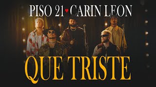 Piso 21 amp Carin Leon  Que Triste Video Oficial [upl. by Ailyn]