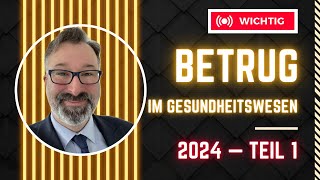 BETRUG im Gesundheitswesen 2024  Teil 1 [upl. by Wait287]