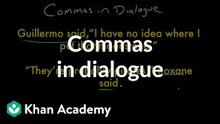 Commas in dialogue  Punctuation  Grammar  Khan Academy [upl. by Alvinia]