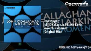 John OCallaghan amp Betsie Larkin  Save This Moment Original Mix [upl. by Edd]