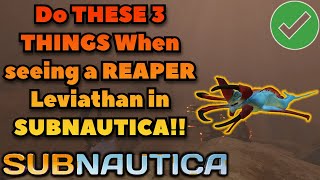 DO THESE 3 Things when seeing a reaper leviathan DONT FEAR THE REAPER subnautica gaming [upl. by Burrus648]