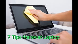 7 Tips Merawat Laptop agar tahan dan awet di pakai [upl. by Renba]