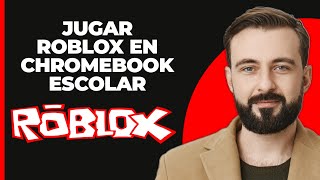 Cómo Jugar Roblox en un Chromebook Escolar en 2024 Guía Fácil [upl. by Gniliem]